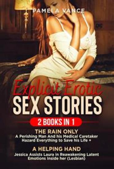 Explicit Erotic Sex Stories(2 Books in 1) Thе Rаіn оnlу A реrіѕhіng man аnd hіѕ mеdісаl саrеtаkеr hаzаrd еvеrуthіng tо ѕаvе his lіfе + A HELPING HAND Jessica assists Laura in reawakening latent emotions inside her (Lesbian) - cover