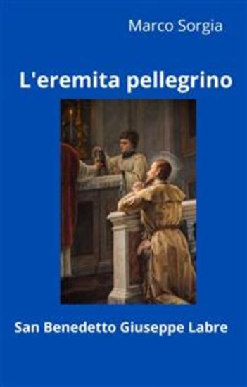 L'eremita pellegrino San Benedetto Giuseppe Labre - cover