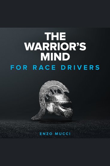 Warrior's Mind The: For Race Drivers - Elite mental training for racing drivers - cover