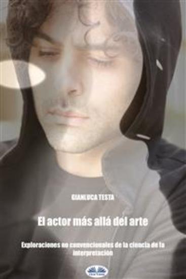 El Actor Más Allá Del Arte - Exploraciones No Convencionales De La Ciencia De La Interpretación - cover