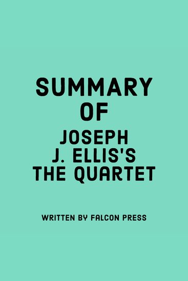 Summary of Joseph J Ellis's The Quartet - cover