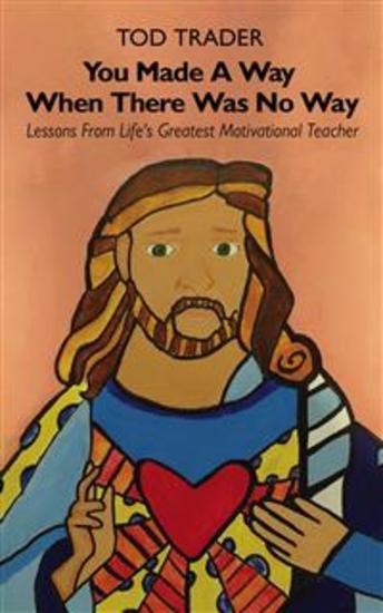 You Made A Way When There Was No Way - Lessons From Life's Greatest Motivational Teacher - cover