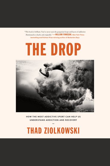 The Drop - How the Most Addictive Sport Can Help Us Understand Addiction and Recovery - cover