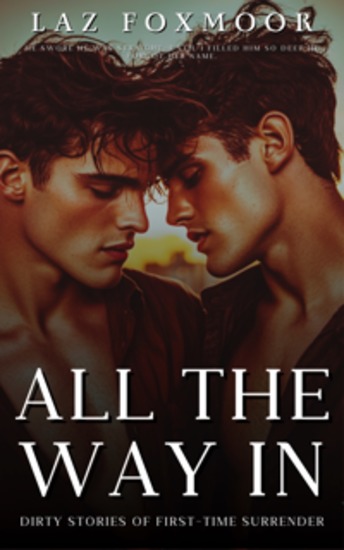 All the Way In - Dirty Stories of First-Time Surrender - cover