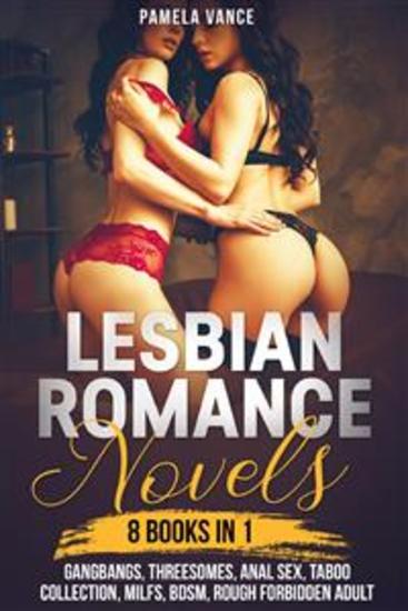 Lesbian Romance Novels (8 Books in 1) Gangbangs Threesomes Anal Sex Taboo Collection MILFs BDSM Rough Forbidden Adult - cover