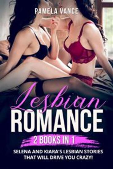 Lesbian Romance (2 Books in 1) Selena and Kiara's lesbian stories that will drive you crazy! - cover