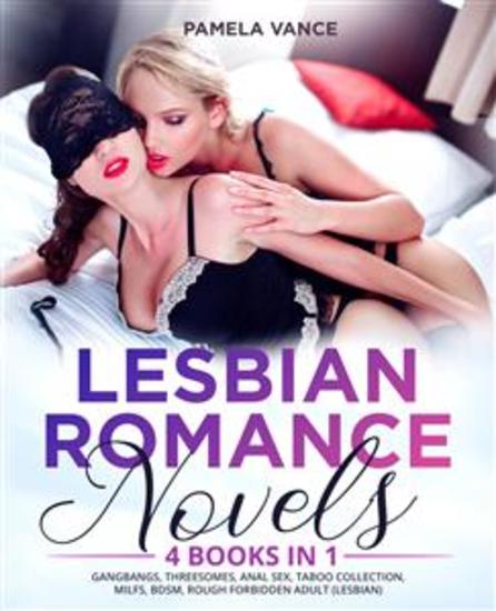Lesbian Romance Novels (4 Books in 1) Gangbangs Threesomes Anal Sex Taboo Collection MILFs BDSM Rough Forbidden Adult (Lesbian) - cover