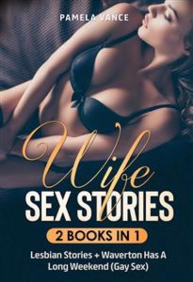 Wife Sex Stories (2 Books in 1) WAVERTON HAS A LONG WEEKEND (GAY SEX) + Lesbian Stories - cover