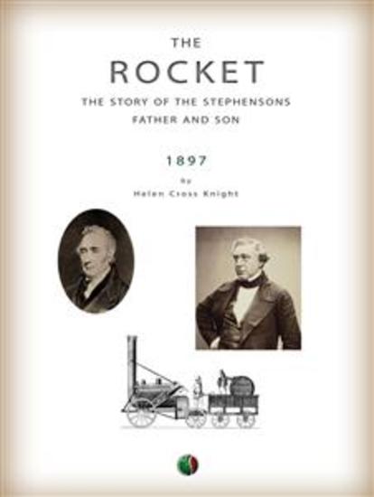 The Rocket: The Story of the Stephensons Father and Son - cover