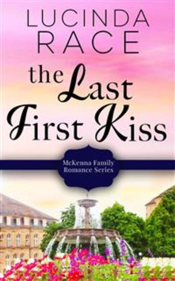 The Last First Kiss - McKenna Family Romance - cover