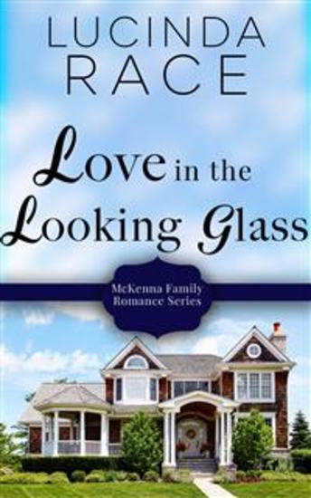 Love in the Looking Glass - McKenna Family Romance - cover