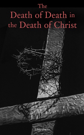 The Death of Death in the Death of Christ - Polemical Religious Book - cover
