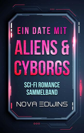 Ein Date mit Aliens und Cyborgs - cover