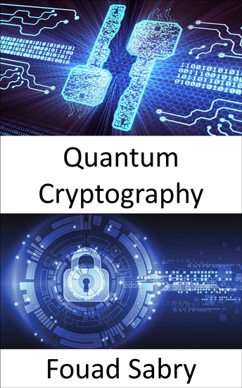 Quantum Cryptography - The world's superpowers are engaged in a race to develop quantum weapons which would fundamentally alter the nature of conflict - cover