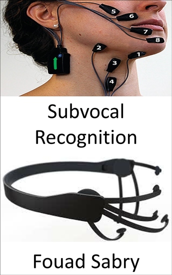 Subvocal Recognition - The technology which analyzes the nerve signals reaching voice chords while a human is still thinking about a message before speaking it out loud - cover