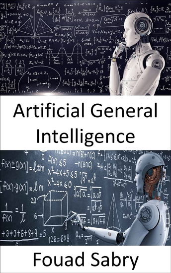Artificial General Intelligence - Machines may eventually be as clever as humans and possibly even smarter but the game is still far from over - cover