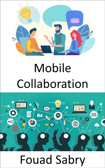 Mobile Collaboration - The workplace of the future and the perspectives on working methods that are both mobile and collaborative - cover
