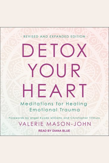 Detox Your Heart - Meditations for Healing Emotional Trauma Revised and Expanded Edition - cover