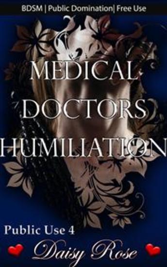 Medical Doctors Humiliation - Book 4 of 'Public Use' - cover