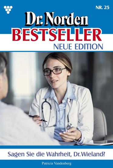 Sagen Sie die Wahrheit Dr Wieland? - Dr Norden Bestseller – Neue Edition 25 – Arztroman - cover
