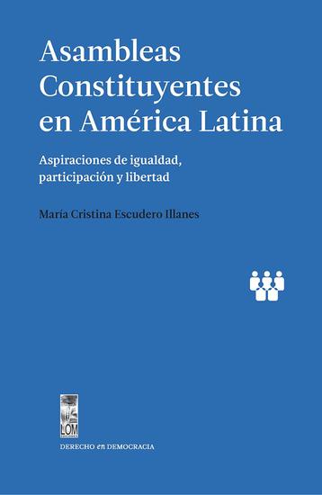 Asambleas Constituyentes en América Latina - Aspiraciones de igualdad participación y libertad - cover