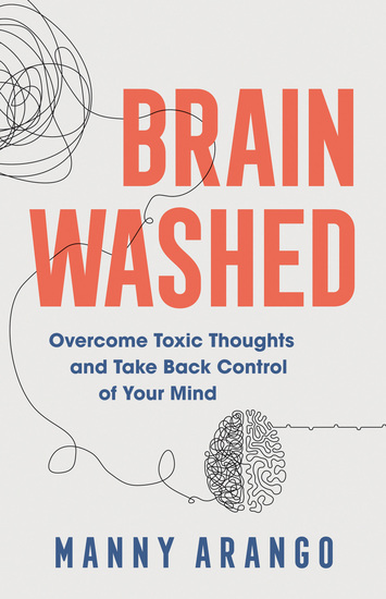 Brain Washed - Overcome Toxic Thoughts and Take Back Control of Your Mind - cover