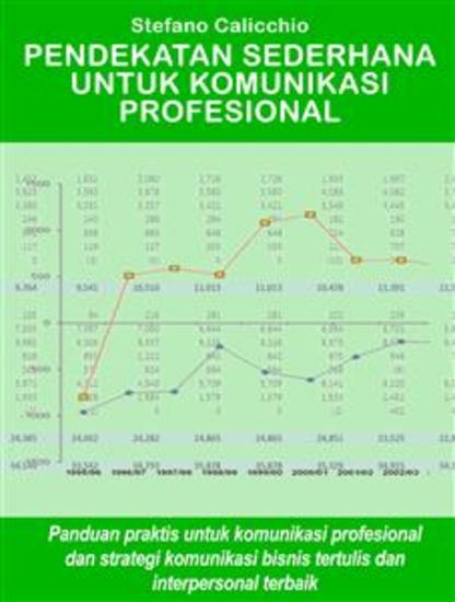 Pendekatan sederhana untuk komunikasi profesional - Panduan praktis untuk komunikasi profesional dan strategi komunikasi bisnis tertulis dan interpersonal terbaik - cover