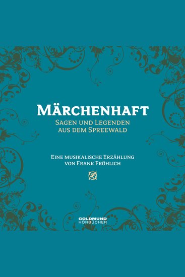 Märchenhaft - Sagen und Legenden aus dem Spreewald - Eine musikalische Erzählung von Frank Fröhlich - cover