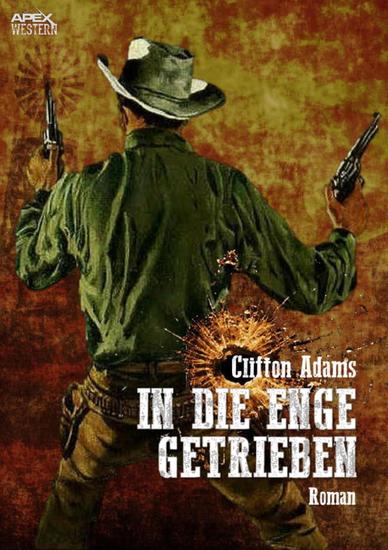 IN DIE ENGE GETRIEBEN - Der Western-Klassiker! - cover