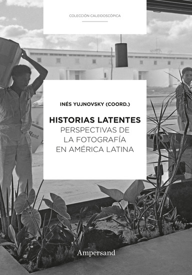 Historias latentes - Perspectivas de la fotografía en América Latina - cover