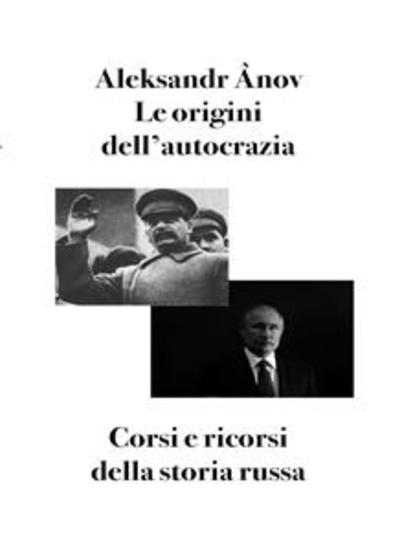 Le origini dell'autocrazia - Corsi e ricorsi della storia russa - cover