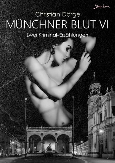 MÜNCHNER BLUT VI - Zwei Kriminal-Erzählungen - cover