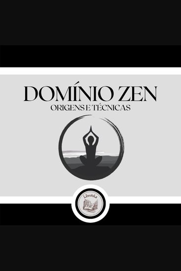 Domínio Zen: Origens e técnicas - cover