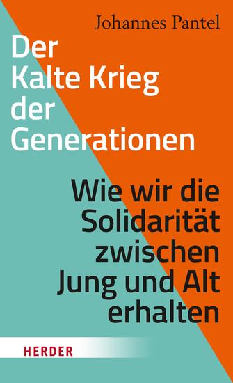 Der Kalte Krieg der Generationen - Wie wir die Solidarität zwischen Jung und Alt erhalten - cover