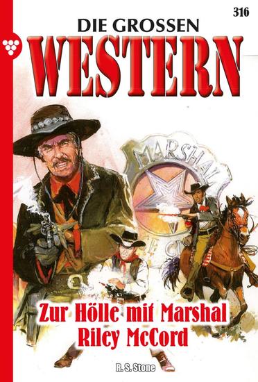 Zur Hölle mit Marshal Riley McCord - Die großen Western 316 - cover