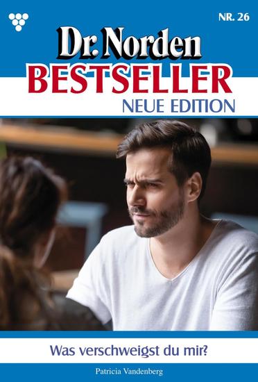 Was verschweigst du mir? - Dr Norden Bestseller – Neue Edition 26 – Arztroman - cover