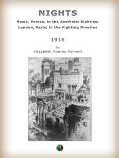 Nights: Rome Venice in the Aesthetic Eighties; London Paris in the Fighting - cover