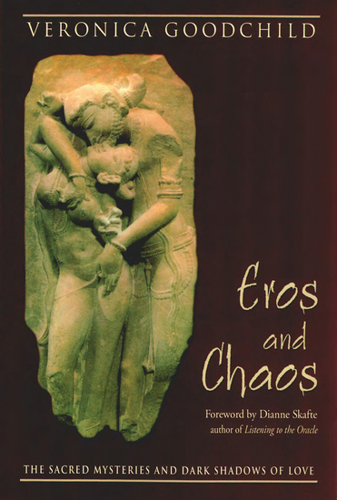 Eros and Chaos - The Sacred Mysteries and Dark Shadows of Love - cover