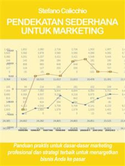 Pendekatan sederhana untuk marketing - Panduan praktis untuk dasar-dasar marketing profesional dan strategi terbaik untuk menargetkan bisnis Anda ke pasar - cover