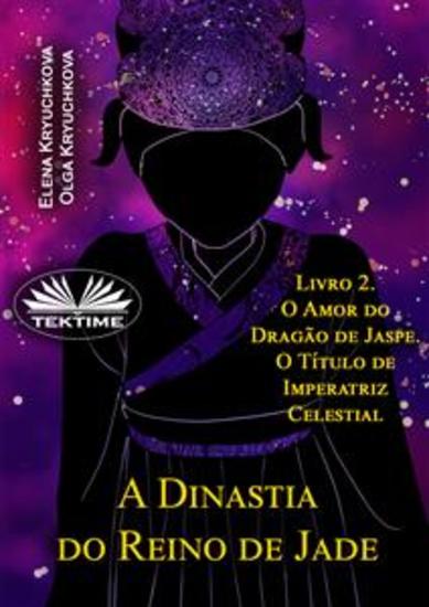 A Dinastia Do Reino De Jade Livro 2 O Amor Do Dragão De Jaspe O Título De Imperatriz - cover