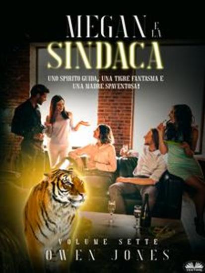 Megan E La Sindaca - Uno Spirito Guida Una Tigre Fantasma E Una Madre Spaventosa! - cover