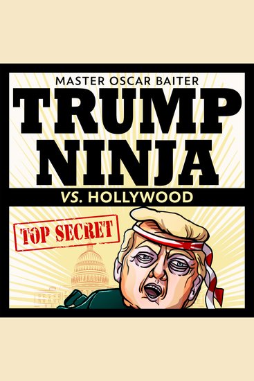 Trump Ninja vs Hollywood - Master Oscar Baiter - cover