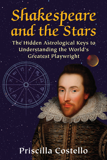 Shakespeare and the Stars - The Hidden Astrological Keys to Understanding the World’s Greatest Playwright - cover