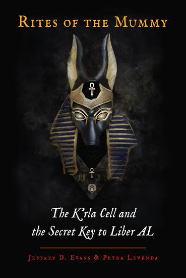 Rites of the Mummy - The K'rla Cell and the Secret Key to Liber AL - cover