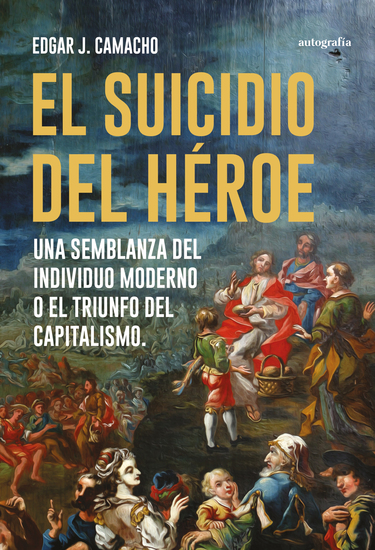 El suicidio del héroe - Una semblanza del individuo moderno o el triunfo del capitalismo - cover