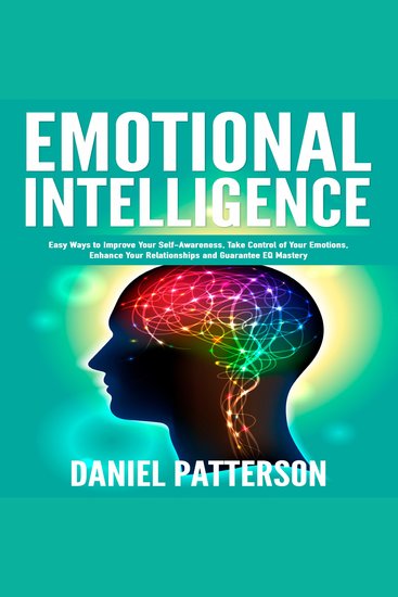 Emotional Intelligence - One Book Packed with Easy Ways to Improve Your Self-Awareness Take Control of Your Emotions Enhance Your Relationships and Guarantee Eq Mastery - cover