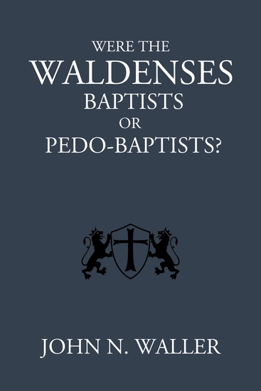 Were the Waldenses Baptists or Pedo-Baptists? - cover