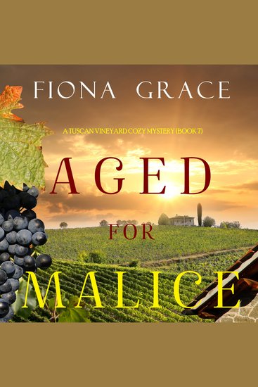 Aged for Malice (A Tuscan Vineyard Cozy Mystery—Book 7) - cover