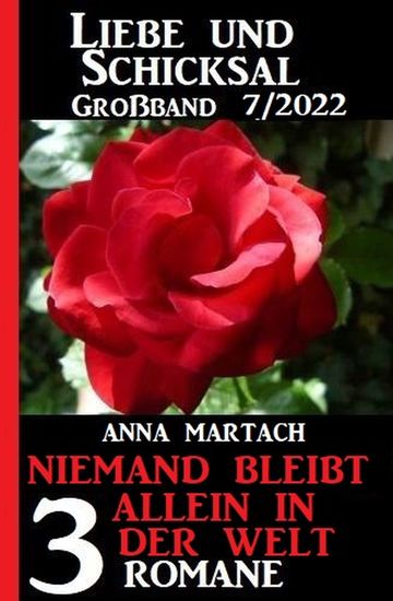 Niemand bleibt allein auf der Welt: Liebe & Schicksal Großband 3 Romane 7 2022 - cover