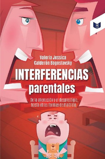 Interferencias Parentales - De la alienación y el desprestigio hasta otras formas de maltrato - cover